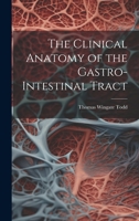 The Clinical Anatomy of the Gastro-intestinal Tract 1019463511 Book Cover