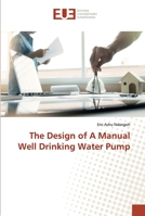 The Design of A Manual Well Drinking Water Pump 6138479629 Book Cover