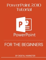 PowerPoint 2010 Tutorial for the begginers B09JVMFCFJ Book Cover