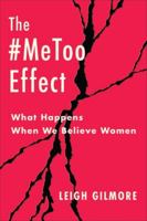 The #MeToo Effect: What Happens When We Believe Women 0231216572 Book Cover