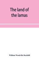 The land of the lamas: Notes of a journey through China, Mongolia, and Tibet 8170307953 Book Cover