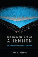 The Marketplace of Attention: How Audiences Take Shape in a Digital Age 0262027860 Book Cover