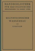 Kulturtechnischer Wasserbau: III.Teil Wasserbau 7.Band 3642891063 Book Cover