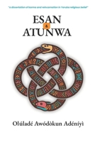 ESAN & ATUNWA: A dissertation of Karma and Reincarnation in Yoruba Religious Belief B0FCZGPX9V Book Cover