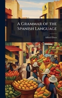 A Grammar of the Spanish Language 1141238535 Book Cover