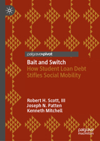 Bait and Switch: How Student Loan Debt Stifles Social Mobility 3031463749 Book Cover