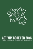 Activity Book For Boys: Draw and Write Journal with Prompts Volume 03 1697683487 Book Cover