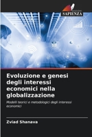 Evoluzione e genesi degli interessi economici nella globalizzazione: Modelli teorici e metodologici degli interessi economici 6205708906 Book Cover