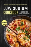 Low Sodium Cookbook: A Yummy Low-sodium Breakfast and Brunch Cookbook for Effortless Meals 1990169759 Book Cover