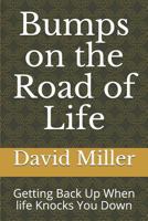 Bumps on the Road of Life: Getting Back Up When life Knocks You Down 1973125978 Book Cover