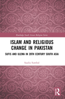 Islam and Religious Change in Pakistan: Sufis and Ulema in 20th Century South Asia 0367634910 Book Cover