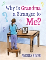 Why Is Grandma a Stranger to Me? 1802270663 Book Cover