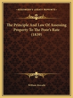 The Principle And Law Of Assessing Property To The Poor's Rate 1169655726 Book Cover