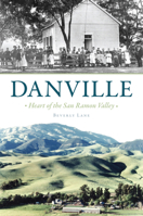 Danville: Heart of the San Ramon Valley (Brief History) 1467156787 Book Cover