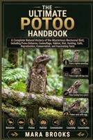THE ULTIMATE POTOO HANDBOOK: A Complete Natural History of the Mysterious Nocturnal Bird, Including Potoo Behavior, Camouflage, Habitat, Diet, ... Conservation, and Fascinating Facts B0HMYBPXCR Book Cover