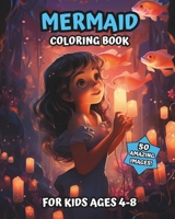 Mermaid Coloring Book For Kids Ages 4-8: 50 amazing images | 8 x 10 B0CTSV9772 Book Cover