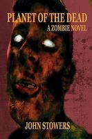 Planet of the Dead: A Zombie Novel 1935458736 Book Cover