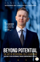 BEYOND POTENTIAL, The Art Of Intentional Self-Leadership, Your guide to high performance through champion mindset mastery B0FHTHSPG4 Book Cover