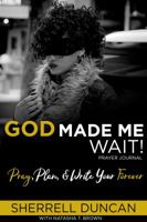 God Made Me Wait!: Pray, Plan & Write Your Forever 0998475602 Book Cover