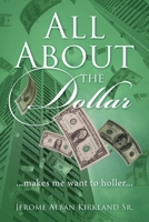 All About the Dollar...makes me want to holler... 1977228593 Book Cover