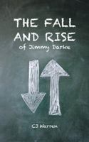 The Fall and Rise of Jimmy Darke 1524664316 Book Cover