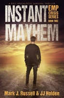 Instant Mayhem: A Post Apocalyptic Survival Thriller (EMP Crisis Series Book 3) B08GLSSNRJ Book Cover