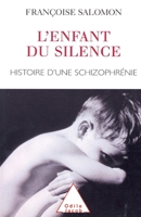 Silent Child: The Story of a Schizophrenic / Enfant du silence: Histoire d'une schizophrénie (French Edition) 2738105971 Book Cover