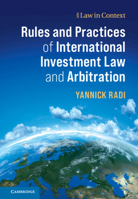 Rules and Practices of International Investment Law and Arbitration 1107499577 Book Cover