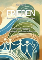 Frieden - Wahre Liebe kommt aus Liebe, nicht Hass: Ein Buch über Pazifismus, Gewaltlosigkeit und Zivilen Ungehorsam 3759705448 Book Cover