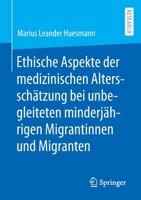 Ethische Aspekte Der Medizinischen Alterssch�tzung Bei Unbegleiteten Minderj�hrigen Migrantinnen Und Migranten 3658377658 Book Cover