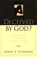 Deceived by God: A Journey Through the Experience of Suffering 089107886X Book Cover