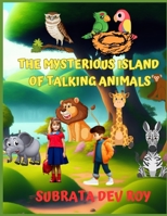 The Mysterious Island of Talking Animals: A Journey to a World of Talking Animals B0C91RSCFQ Book Cover