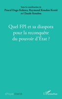 Quel FPI et sa diaspora pour la reconquête du pouvoir d'Etat ? (Afrique Liberté) (French Edition) 2343148996 Book Cover