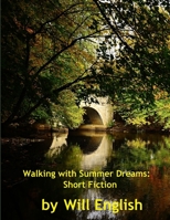 Walking With Summer Dreams: Short Fiction 1105722546 Book Cover