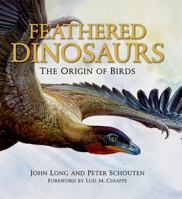 Feathered Dinosaurs: The Origin of Birds 0195372662 Book Cover