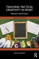 Teaching Tactical Creativity in Sport: Research and Practice 1041205333 Book Cover