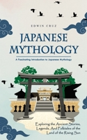 Japanese Mythology: A Fascinating Introduction to Japanese Mythology 099383017X Book Cover