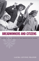 Breadwinners and Citizens: Gender in the Making of the French Social Model 0822341980 Book Cover