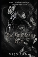 The Ruthless Heir: A Dark Mafia Enemies to Lovers Romance (The Ruthless Bloodlines Empire) B0H62NZLZR Book Cover