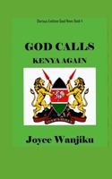 God Calls Kenya Again : Glorious Endtime Good News Book 1532359144 Book Cover