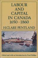 Labour and Capital in Canada 1650-1860 088862378X Book Cover