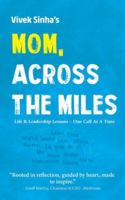 Mom, Across The Miles: Life & Leadership Lessons - One Call At A Time 9362632381 Book Cover