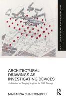 Architectural Drawings as Investigating Devices: Architecture's Changing Scope in the 20th Century 1032444185 Book Cover