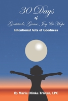 30 Days of Gratitude, Grace, Joy and Hope: Intentional Acts of Goodness B08CPLF6NW Book Cover