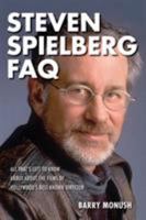 Steven Spielberg FAQ: All That's Left to Know about the Films of Hollywood's Best-Known Director 1495064735 Book Cover