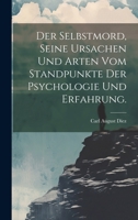 Der Selbstmord, seine Ursachen und Arten vom Standpunkte der Psychologie und Erfahrung. 1021834610 Book Cover