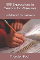 555 Expressions in German for Wiseguys : Hochdeutsch F?r Naseweise 1711743089 Book Cover