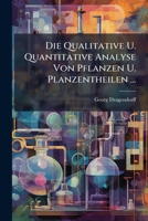 Die Qualitative U. Quantitative Analyse Von Pflanzen U. Planzentheilen ... 1248581288 Book Cover