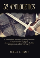 52 Apologetics: 52 Faith-Building Devotions Defending Christianity (I am set to defend the gospel, give an answer for my hope, and fig B0CPPD24KS Book Cover