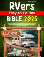 RVers Easy-to-Follow Bible: Discover the Joy of the Open Road with Scenic Routes, Memorable Stops, Hidden Detours, and Handpicked Campgrounds & Accommodations. All Pre-Planned for You B0FFYFH46F Book Cover